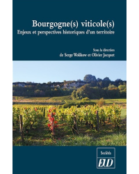 Burgundy Wine Region - Historical Stakes and Perspectives of a Territory | Serge Wolikow and Olivier Jacquet