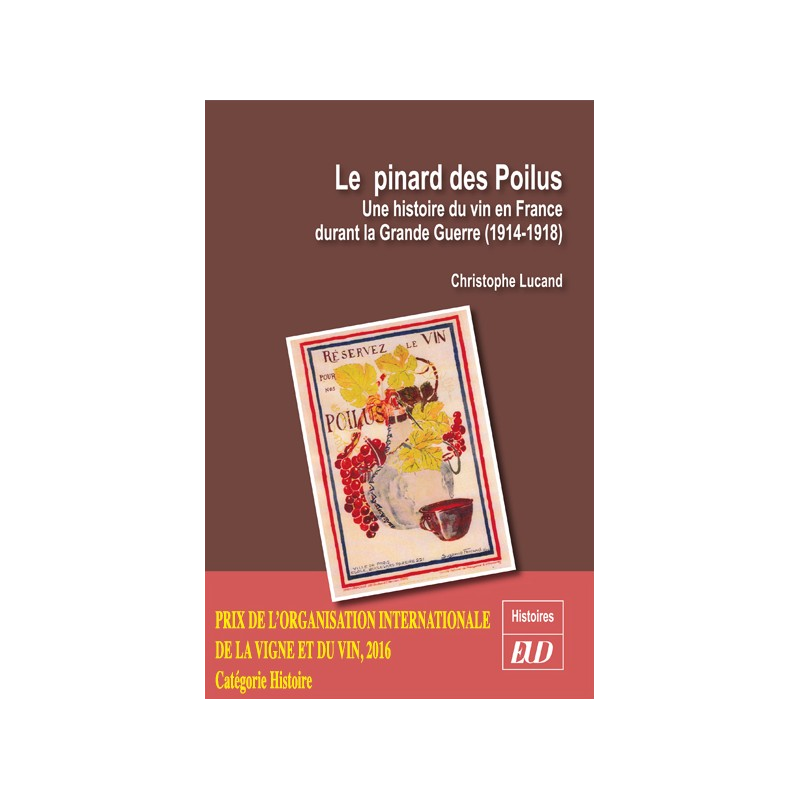 The "Poilus' Wine": A History of Wine in France During the Great War (1914-1918) | Christophe Lucand