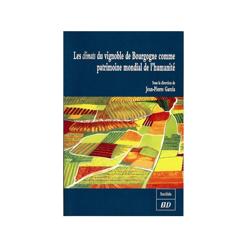 Les climats du vignoble de Bourgogne comme patrimoine mondial de l'humanité (French edition)