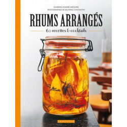 Arranged Rums: 60 Recipes...