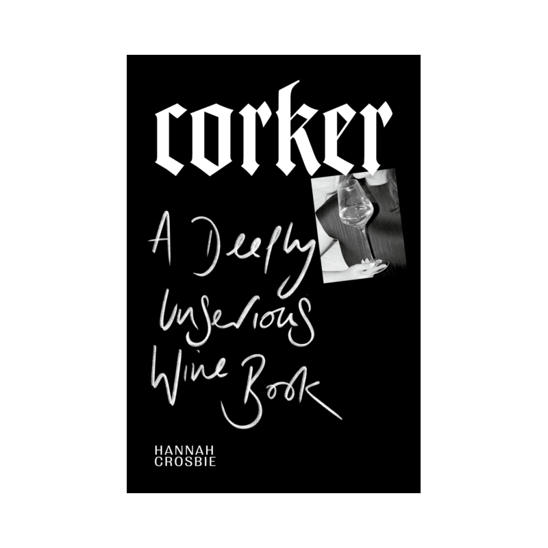 "Corker: A Deeply Unserious Wine Book" by Hannah Crosbie | Ebury Press