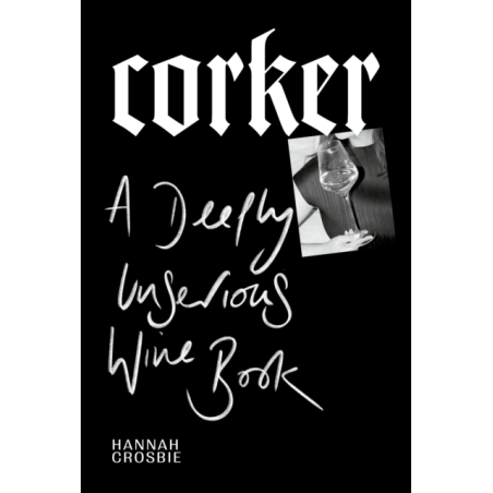 "Corker: A Deeply Unserious Wine Book" by Hannah Crosbie | Ebury Press