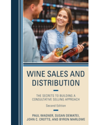 Wine Sales and Distribution: The Secrets to Building a Consultative Selling Approach by Paul Wagner