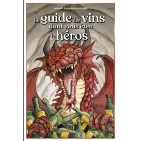 Le Guide des vins dont vous êtes le héros De Antonin Iommi-Amunategui