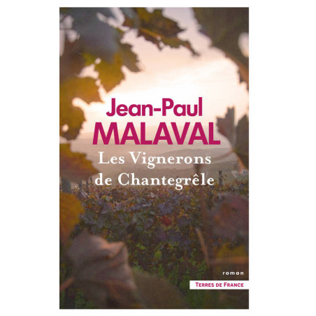 The Winemakers of Chantegrêle | Jean-Paul Malaval