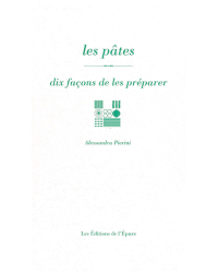 Les pâtes, dix façons de les préparer (French Edition) by Alessandra Pierini | Editions de l'Epure