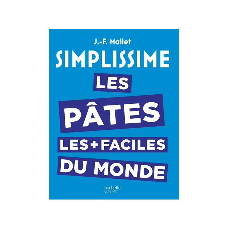 Simple: The Easiest Pasta in the World by Jean-François Mallet | Hachette Pratique