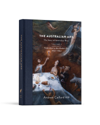 The Australian Ark (English edition): The Story of Australian Wine from 1788 to the Modern Era by Andrew Caillard MW