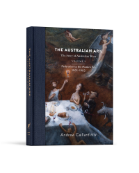 The Australian Ark, The Story of Australian Wine from 1788 to the Modern Era | Andrew Caillard MW