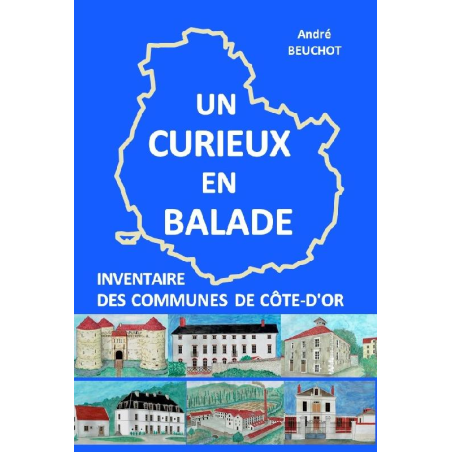 Un Curieux en Balade : Inventaire des communes de Côte-d'Or | André Beuchot