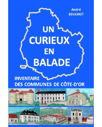 Un Curieux en Balade : Inventaire des communes de Côte-d'Or | André Beuchot