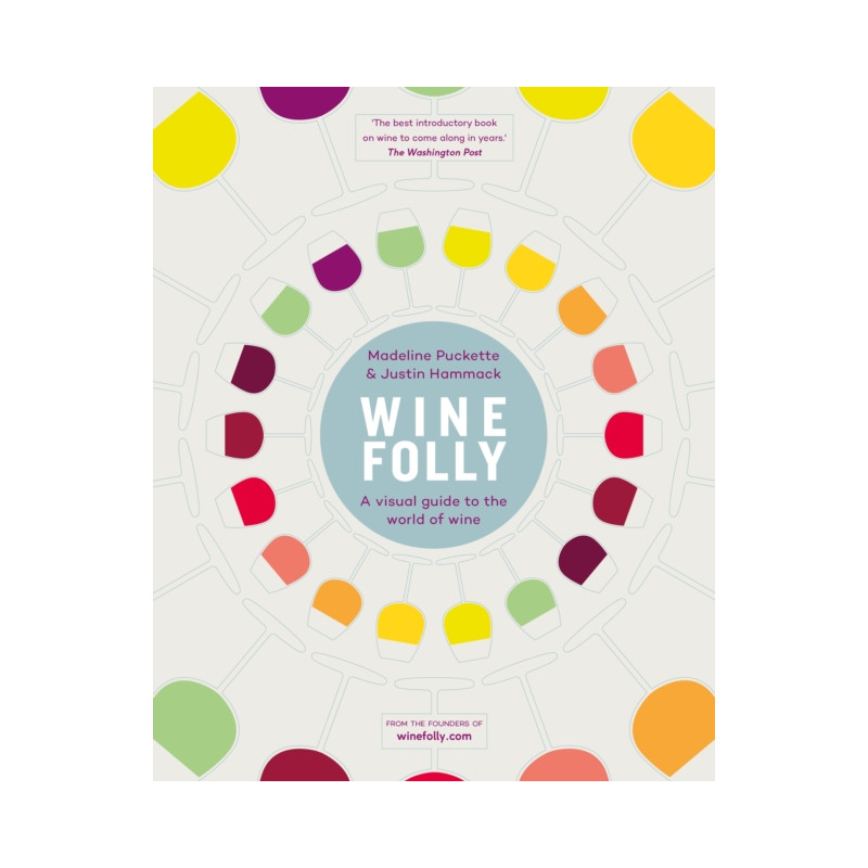 "Wine Folly: A Visual Guide to the World of Wine by Justin Hammack, Madeline Puckette"