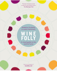 "Wine Folly: A Visual Guide to the World of Wine by Justin Hammack, Madeline Puckette"