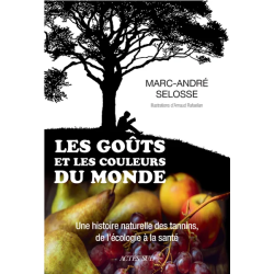 Les Goûts et les couleurs du monde : Une histoire naturelle des tannins, de l'écologie à la santé | Marc-André Selosse