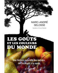 Les Goûts et les couleurs du monde : Une histoire naturelle des tannins, de l'écologie à la santé | Marc-André Selosse