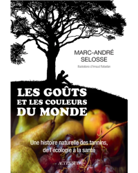 The Tastes and Colors of the World: A Natural History of Tannins, from Ecology to Health | Marc-André Selosse