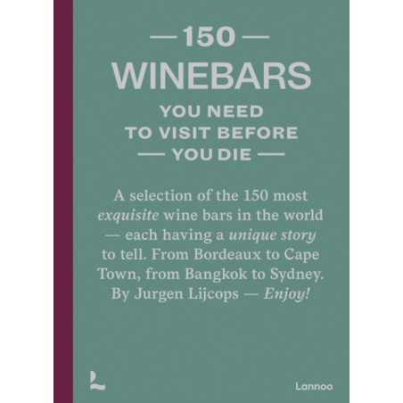 150 Wine Bars You Need to Visit Before You Die by Jurgen Lijcops