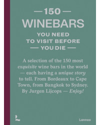 150 Wine Bars You Need to Visit Before You Die by Jurgen Lijcops