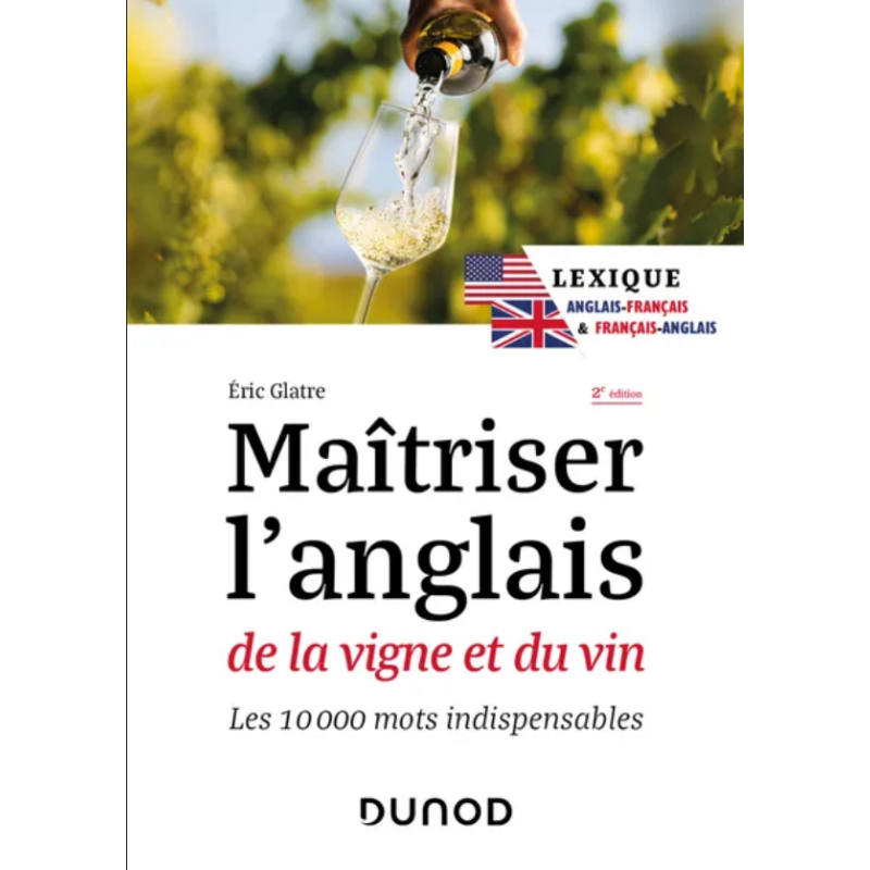 Mastering the English of Vine and Wine (English/French Lexicon): The 10,000 Essential Words 2nd Edition by Eric Glatre