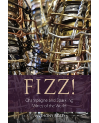 Fizz!: Champagne and Sparkling Wines of the World | Anthony Rose