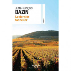 Le dernier tonnelier | Jean-FrancoisBazin