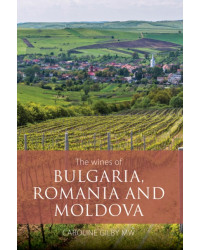 The Wines of Bulgaria, Romania and Moldova by Caroline Gilby MW  | Academie du Vin Library