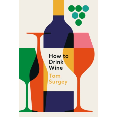 How to Drink Wine (English edition) by Tom Surgey |