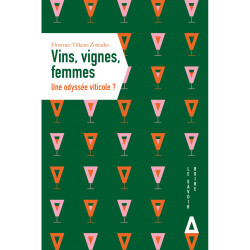 Vins, vignes, femmes : une odyssée viticole ? de Florence Tilkens Zotiades | Apogée
