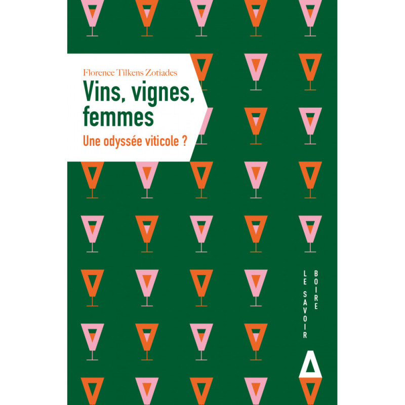 Vins, vignes, femmes : une odyssée viticole ? (French edition) by Florence Tilkens Zotiades | Apogée