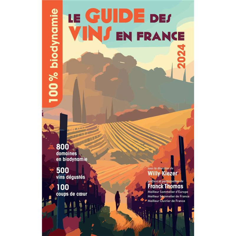 100% biodynamie : le guide des vins en France (édition 2024) de De Willy Kiezer | Omniscience