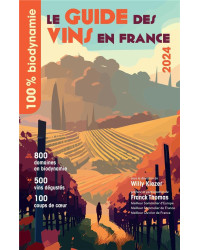 100% biodynamie : le guide des vins en France (édition 2024) de De Willy Kiezer | Omniscience