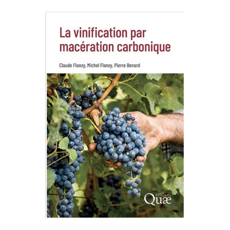 La vinification par macération carbonique (IAD) de Claude Flanzy, Michel Flanzy, Pierre Bénard | Quae