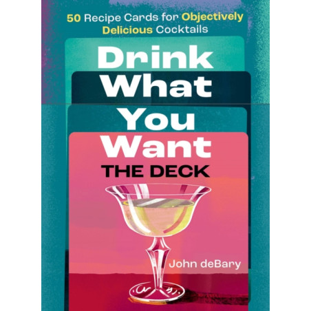 Drink What You Want: The Deck: 50 Recipe Cards for Objectively Delicious Cocktails by John deBary | Union Square & Co.