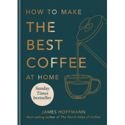 How to make the best coffee at home by James Hoffmann | Mitchell Beazley