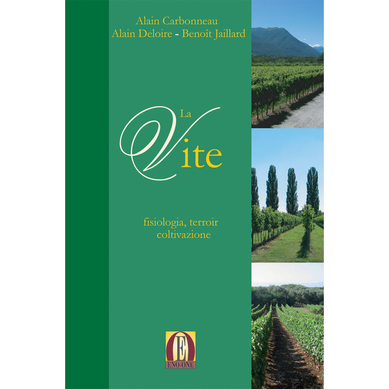 "The Vine: Physiology, Terroir, and Cultivation" by Alain Carbonneau, Alain Deloire, & Benoît Jaillard | EnoOne