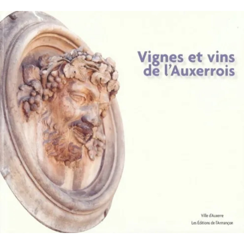 Vignes et vins de l'Auxerrois (French Edition) by Philippe Guyot | The Armançon