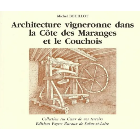 Architecture vigneronne dans la Côte des Maranges et le Couchois (French edition) by Michel Bouillot