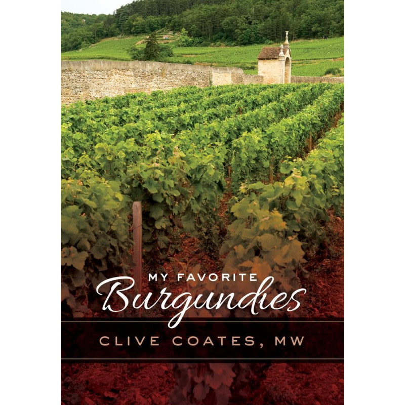 My Favorite Burgundies by Clive Coates M.W. | UCP