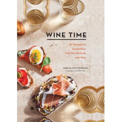 Wine Time: 70+ Recipes for...