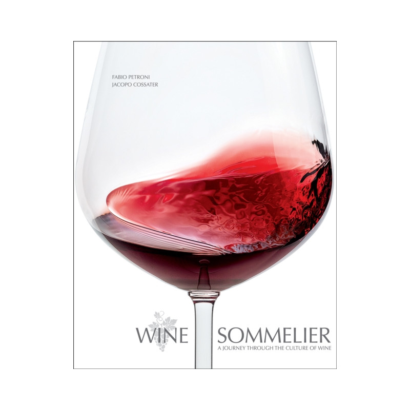 Wine Sommelier: A Journey Through the Culture of Wine by Jacopo Cossater (English edition)