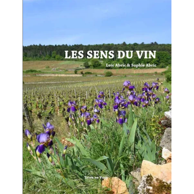 Les sens du vin (French edition) by Loic Abric, Sophie Abric | Terre En Vues