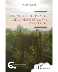 Histoire et ethnologie de la vigne et du vin en Géorgie de Pascal Reigniez