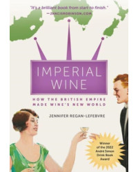 Imperial Wine: How the British Empire Made Wine's New World by Jennifer Regan-Lefebvre