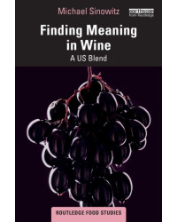 Finding Meaning in Wine: A US Blend by Michael Sinowitz