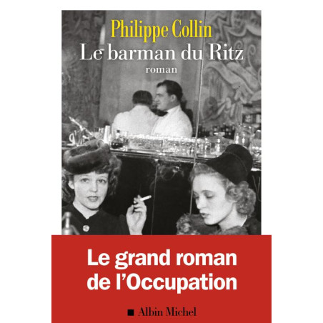 The Bartender of the Ritz (French edition): the great novel of the Occupation by Philippe Collin