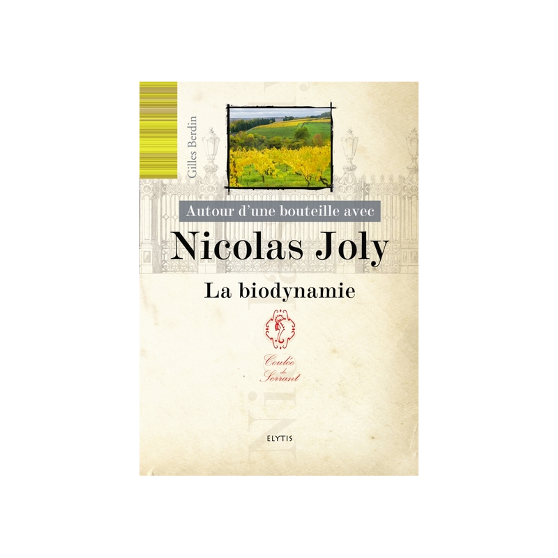 Around a Bottle with Nicolas Joly - Gilles Berdin's Biodynamics