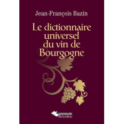 The universal dictionary of Burgundy wine by Jean-François Bazin | Belvédère Editions