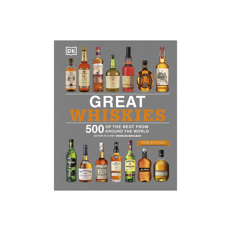 Great Whiskies: 500 of the Best from Around the World | Dorling Kindersley