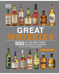 Great Whiskies: 500 of the Best from Around the World | Dorling Kindersley