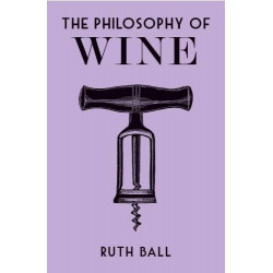 La Philosophie du Vin | Ruth Ball

(The Philosophy of Wine | Ruth Ball)